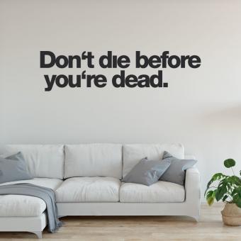 Don‘t die before you‘re dead 