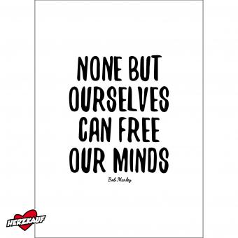 None but yourselves can free your minds 