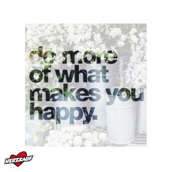 Do more of what makes you happy! 