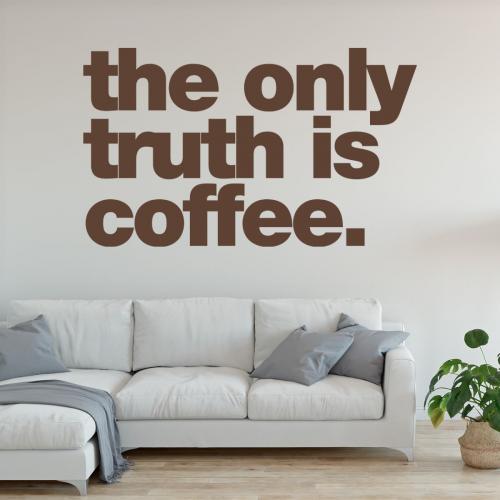 the only truth is coffee 